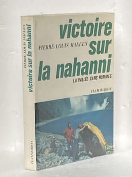 Victoire sur la Nahanni, la vallée sans hommes. MALLEN (Pierre-Louis)
