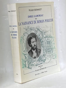 Emile Gaboriau ou la naissance du roman policier. Préface de Roger Borniche.  