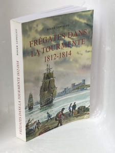 Frégates dans la tourmente 1812-1814