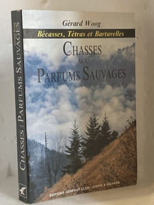 Chasses aux parfums sauvages Bécasses, Tétras et Bartavelles