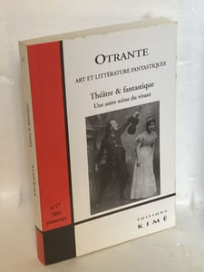 OTRANTE.  Art et Littérature Fantastiques n°17 Théâtre et Fantastique. Une autre scène du vivant