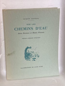 SUR LES CHEMINS D'EAU Sèvre Niortaise et Marais Poitevin. Préface d'Ernest Pérochon. NANTEUIL Jacques - SUIRE Louis