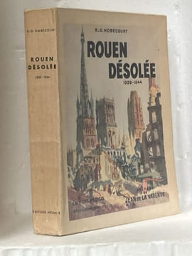 Rouen désolée 1939-1944. Préface de La Varende. Nobécourt R.-G. - [Normandie]