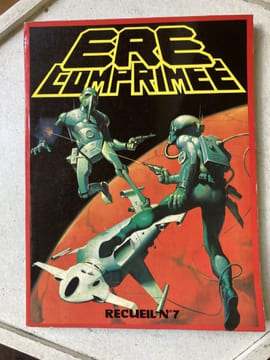 ERE COMPRIMEE Le magazine de l'homme du futur Recueil n°7. Collectif - [Science Fiction]