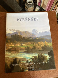 PYRENEES Regards de peintres et d'écrivains