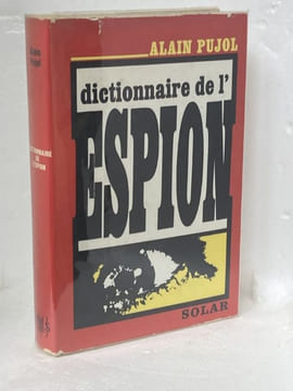 DICTIONNAIRE DE L'ESPION. PUJOL Alain - [Espionnage]
