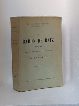Un conspirateur Royaliste pendant la terreur le Baron de Batz 1792-1795 d'après des documents inédits. [Royalisme] - LENOTRE Gaston - (Avec envoi)