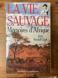 LA VIE SAUVAGE. Mémoires d'Afrique