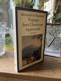 VOYAGES DANS L'AMERIQUE EQUINOXIALE - Tome 1 Itinéraire - Tome 2 Tableaux de la nature et des hommes
