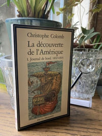 LA DECOUVERTE DE L'AMERIQUE - Tome 1 Journal de bord 1492-1493 - Tome 2 Relations de voyage 1493-1504