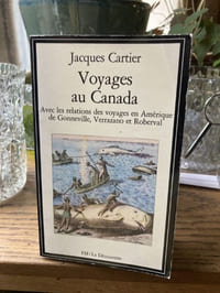 VOYAGEs AU CANADA Avec les relations des voyages en Amérique de Gonneville, Verrazano et Roberval