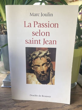 La Passion selon Saint Jean. JOULIN Marc - [Religion]