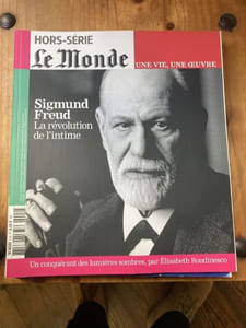Hors-Série Le Monde une vie, une oeuvre Sigmund Freud La révolution de l'intime