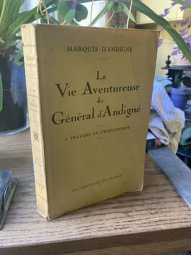 La Vie Aventureuse du Général d'Andigné A travers la chouannerie. Marquis d'Andigné - [Chouannerie]