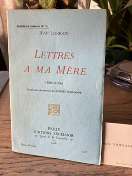 Lettres à ma mère (1864-1906) Introduction documentaire de Georges Normandy. LORRAIN Jean