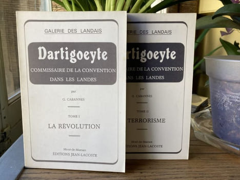 DARTIGOEYTE Commissaire de la Convention dans les Landes. Tome 1 La Révolution. Tome 2 Le terrorisme  - Galerie des Landais. [Landes] - CABANNES G.