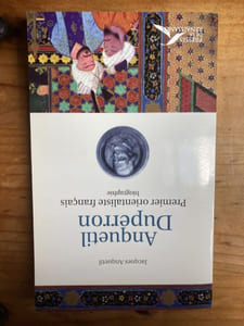 ANQUETIL DUPERRON Premier orientaliste français. Biographie 