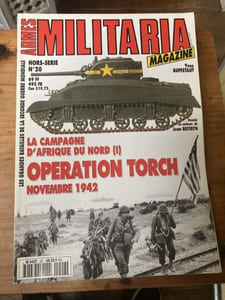 ARMES MILITARIA MAGAZINE Hors-série n°20 Les Grandes Batailles de la Seconde Guerre Mondiale - La Campagne d'Afrique du Nord (1) Opération Torch Novembre 1942