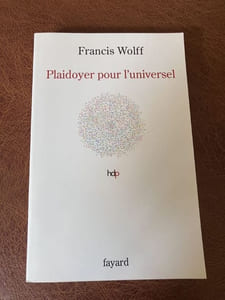Plaidoyer pour l'universel. Fonder l'humanisme