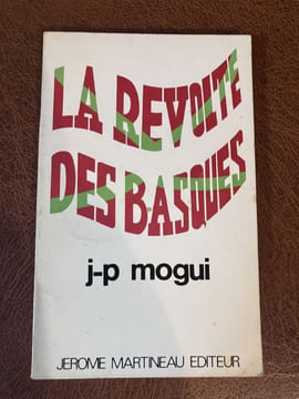 LA REVOLTE DES BASQUES. MOGUI Jean-Pierre - [Pays Basque]