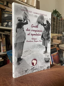 Guide des croyances et symboles : Afrique : Bambara, Dogon, Peul . PREVOST Liliane - COURTILLES Isabelle de [Afrique Noire - Ethnologie]