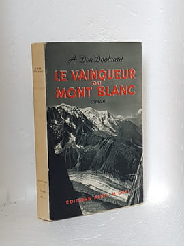 Le vainqueur du Mont Blanc. [Alpinisme] - Doolaard Don A.