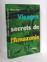 Visages secrets de l'Amazonie