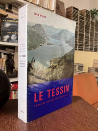 Un versant méridional des Alpes Centrales : LE TESSIN. Essai de géographie régionale