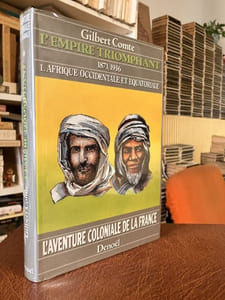  L'AVENTURE COLONIALE DE LA FRANCE.  L'Empire des rois 1500/1789 - L'Empire renaissant 1789-1871  -  L'Empire Triomphant- 1871/ 1936- 1. Afrique Occidentale et Equatoriale -  L'Empire Triomphant- 1871/ 1936- 2. Maghreb, Indochine, Madagascar,Î Îles et comptoirs. -   L'Empire écartelé 1936/1946 - L'Empire embrasé 1945/1962