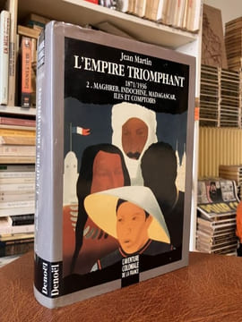 L'AVENTURE COLONIALE DE LA FRANCE. L'Empire des rois 1500/1789 - L'Empire renaissant 1789-1871 - L'Empire Triomphant- 1871/ 1936- 1. Afrique ...
