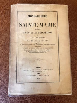Monographie de SAINTE-MARIE d'Auch Histoire et Description de cette cathédrale . CANETO Abbé - [Gers]