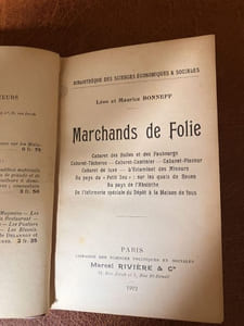 MARCHANDS DE FOLIE. Cabaret des Halles et des Faubourgs - Cabaret Tâcheron - Cabaret Cantinier - Cabaret Placeur - Cabaret de Luxe - l'Estaminet des Mineurs - Au pays du "Petit Sou" : sur les quais de Rouen - Au pays de l'Absinthe - De l'infirmerie spéciale du Dépôt à la Maison de fous