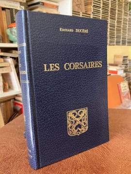 LES CORSAIRES. Avec une préface de présentation et un index des noms cités. Tome 1 - Les corsaires sous l'Ancien Régime. - Tome 2 - Les Corsaires ...