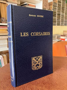 LES CORSAIRES. Avec une préface de présentation et un index des noms cités. Tome 1 - Les corsaires sous l'Ancien Régime. - Tome 2 - Les Corsaires basques et bayonnais sous la République et l'Empire 