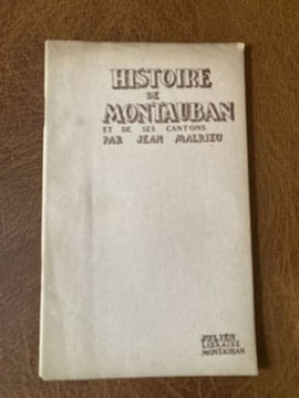 Histoire de Montauban et de ses cantons. MALRIEU Jean - [Tarn et Garonne]