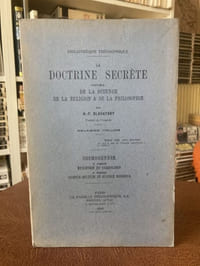 LA DOCTRINE SECRETE Synthèse de la Science de la Religion et de la Philosophie - TOME II - Cosmogénèse Deuxième partie Evolution du Symbolisme. Troisième partie Science occulte et science moderne