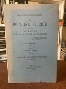 LA DOCTRINE SECRETE Synthèse de la Science de la Religion et de la Philosophie - TOME IV - Le Symbolisme Archaïque des Religions - Appendice