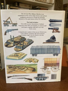 THE US CIVIL WAR. MILITARY MACHINE. Weapons and tactics of the Union and Confederate armed forces. Drury Ian - Gibbons Tony - [Guerre de Sécession]