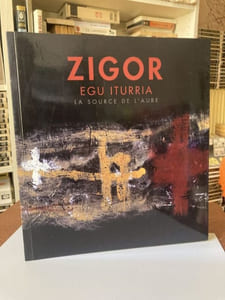 ZIGOR Egu Iturria. La source de l'aube SCulptures - Peintures - Photos - Poèmes