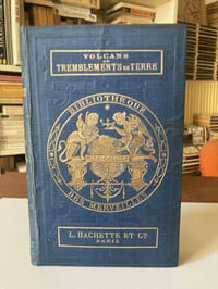 Volcans et Tremblements de terre. Ouvrage illustré de 62 Vignettes par E. Riou.