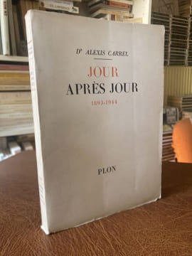 JOUR APRES JOUR 1893-1944. CARREL Dr Alexis