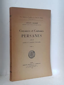 Croyances et Coutumes Persanes suivie de Contes et Chansons populaires