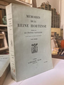 Mémoires de la Reine Hortense publiés par le Prince Napoléon