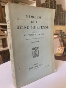 Mémoires de la Reine Hortense publiés par le Prince Napoléon