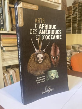 Arts d'Afrique, des Amériques et d'Océanie. Féau Etienne - Mongne Pascal - Boulay Roger - [Arts Premiers]