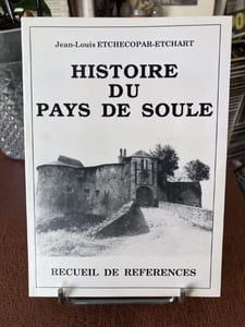 HISTOIRE DU PAYS DE SOULE. Recueil de référence
