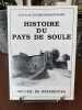 HISTOIRE DU PAYS DE SOULE. Recueil de référence. ETCHECOPAR-ETCHART Jean-Louis - [Pays Basque]