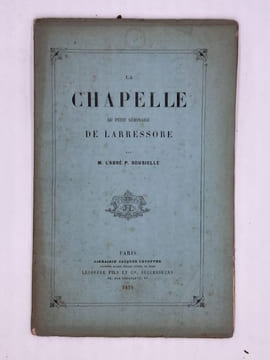 La Chapelle du petit séminaire de LARRESSORE. SOUBIELLE M. L'abbé M.
