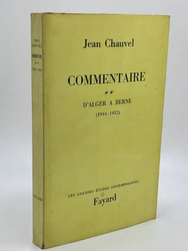 COMMENTAIRE - De Vienne à Alger (1938-1944) - D'Alger à Berne (1944-1952) - De Berne à Paris (1952-1962). CHAUVEL Jean - [Diplomatie]