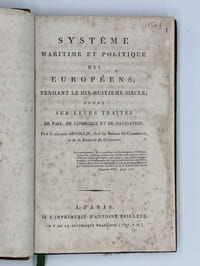  Système maritime et politique des européens, pendant le dix-huitième siècle; fondé sur leurs traités de paix, de commerce et de navigation.  